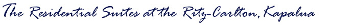 Residential Suites at the Ritz-Carlton Kapalua Home Page